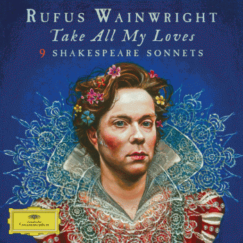Review: Rufus Wainwright - Take All My Loves:9 Shakespeare Sonnets 
