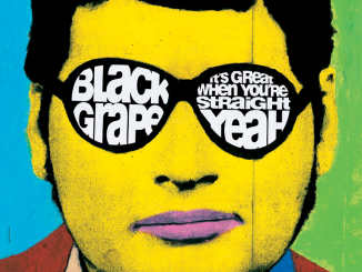 Album Review: BLACK GRAPE - ‘It’s Great When You’re Straight….Yeah’, Deluxe Edition