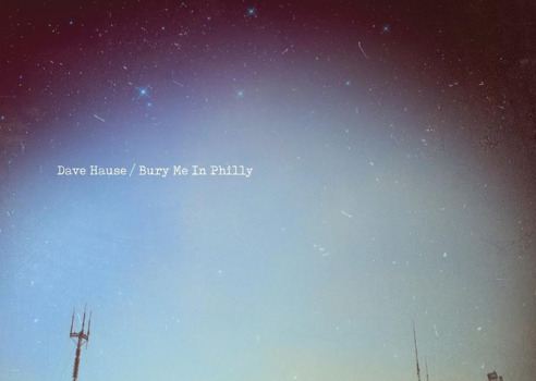 Album Review: Dave Hause - 'Bury Me In Philly' 