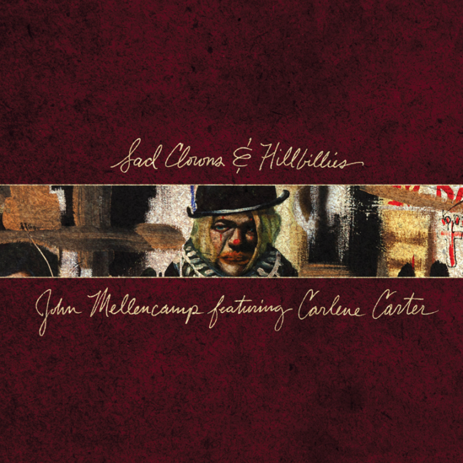 John Mellencamp To Release “Sad Clowns & Hillbillies” Featuring Carlene Carter 