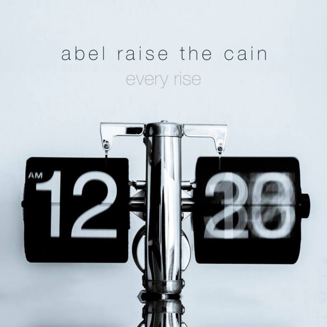 Track of the Day: Abel Raise the Cain - 'Every Rise' 
