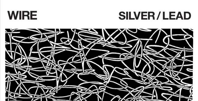 Album Review: WIRE – SILVER/LEAD 