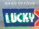 GANG OF FOUR Announce New EP: ‘COMPLICIT’ out 20th April  - Listen to New Single "LUCKY"