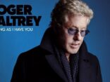 Legendary Who frontman, ROGER DALTREY to release brand new studio album ‘As Long As I Have You’ in June.