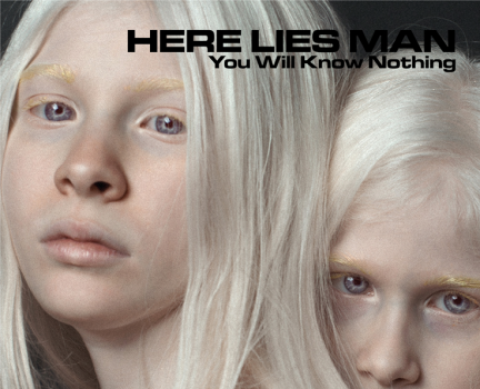 HERE LIES MAN to release new album 'You Will Know Nothing' June 15th, via RidingEasy Records 