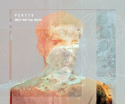 TRACK OF THE DAY: Perttu - Milky Way ft. Malou 
