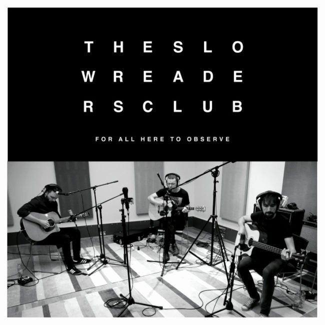THE SLOW READERS CLUB announce 'For All Here To Observe' Acoustic EP 