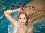 AVRIL LAVIGNE Is Back! Releases First New Music In Five Years “Head Above Water” - Listen Now