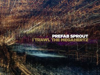 Classic Prefab Sprout: Alive & Kicking ‘I Trawl The Megahertz’ Released February 1st