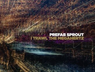 Classic Prefab Sprout: Alive & Kicking ‘I Trawl The Megahertz’ Released February 1st 96 Classic Prefab Sprout: Alive & Kicking ‘I Trawl The Megahertz’ Released February 1st