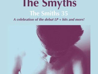 THE SMYTHS Announce 'THE SMITHS 35' ANNIVERSARY SHOW at THE LIMELIGHT 2 Belfast, Friday May 3rd 2019