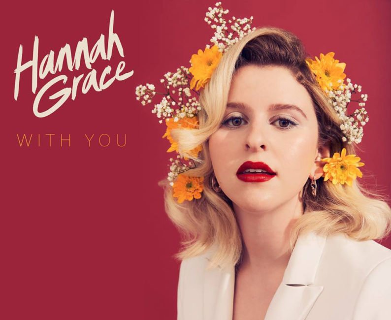 Track of the Day – Hannah Grace – 'With You' - Listen Now 