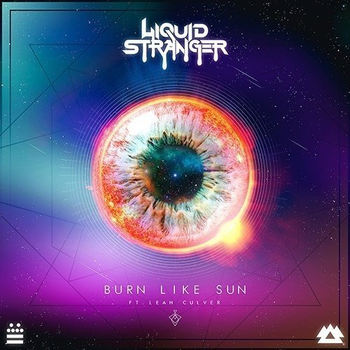 TRACK OF THE DAY: Liquid Stranger - Burn Like The Sun ft. Leah Culver 