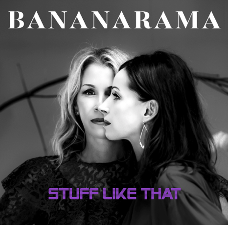 BANANARAMA Announce New Single 'Stuff Like That' - Listen Now 