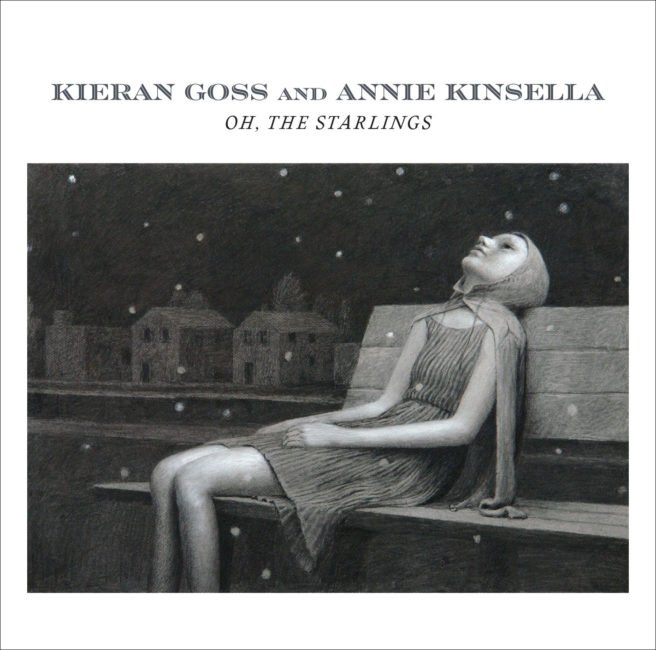KIERAN GOSS collaborates with ANNIE KINSELLA on their debut duo album, 'Oh, The Starlings' 