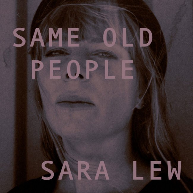 TRACK PREMIERE: Sara Lew - "Same Old People" - Listen Now 