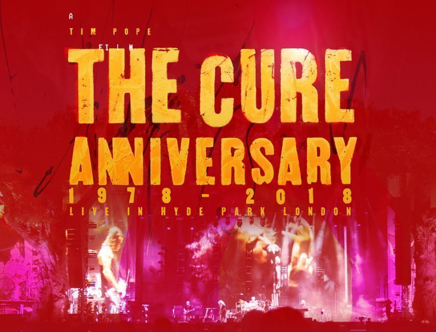 THE CURE - Anniversary 1978 - 2018 Live In Hyde Park London in cinemas worldwide on July 11th 