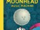 Moonhead and the Music Machine  By Andrew Rae 1