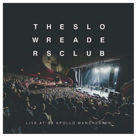 THE SLOW READERS CLUB announce the release of a new live album: ‘Live At O2 Apollo Manchester’ 