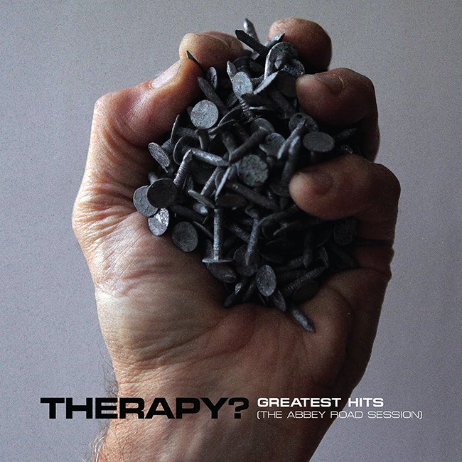 THERAPY? announce details of 30th Anniversary and announce GREATEST HITS (and Bonus Live) Album 85 Therapy?