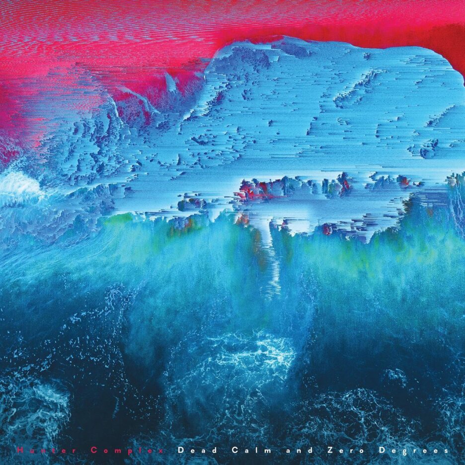 ALBUM REVIEW: Hunter Complex – Dead Calm and Zero Degrees 