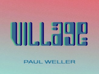PAUL WELLER releases new song from upcoming 'ON SUNSET' Album - Listen to 'VILLAGE' Now!
