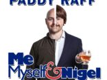 PADDY RAFF - ‘Me, Myself & Nigel’ announces fourth Belfast date at the SSE Arena, Belfast on Saturday 20th March 2021 1