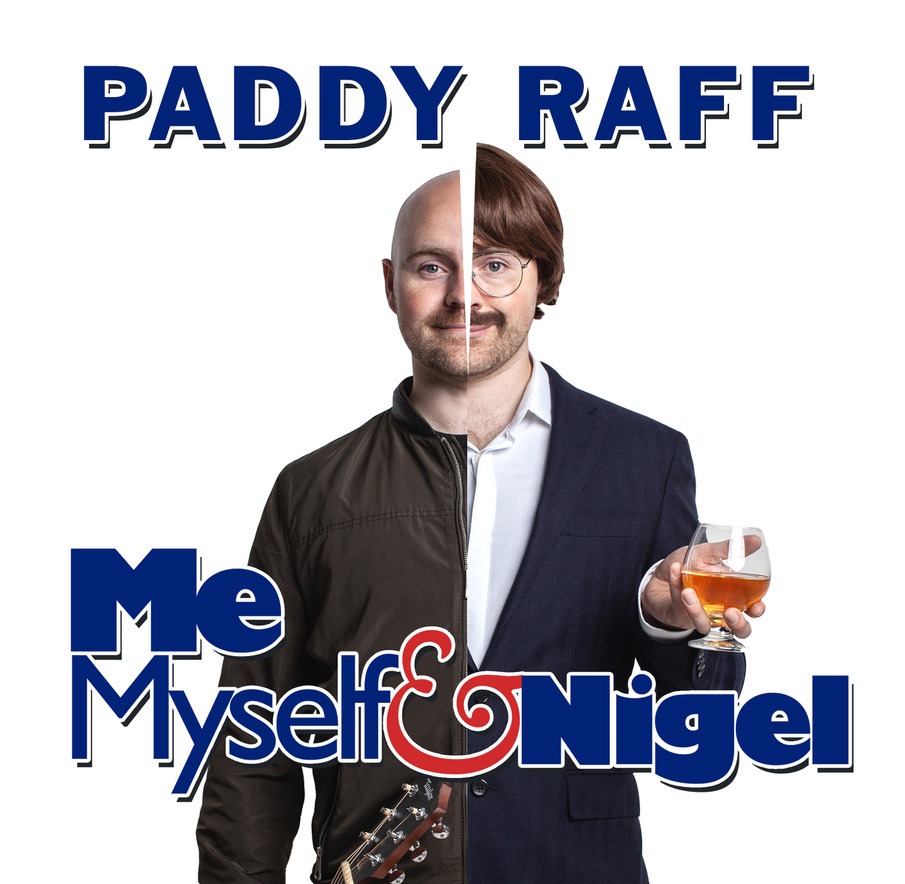 PADDY RAFF - ‘Me, Myself & Nigel’ announces fourth Belfast date at the SSE Arena, Belfast on Saturday 20th March 2021 1