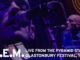 R.E.M. to premiere broadcast of legendary Glastonbury performance