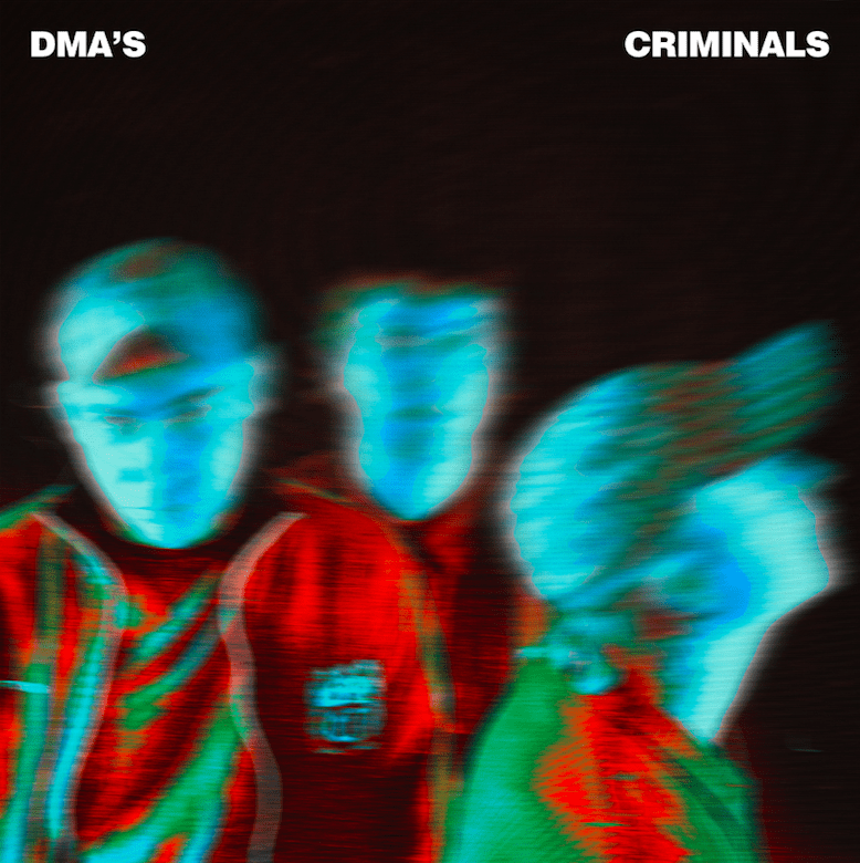 DMA'S release 'Criminals' from their forthcoming album THE GLOW - Listen Now 