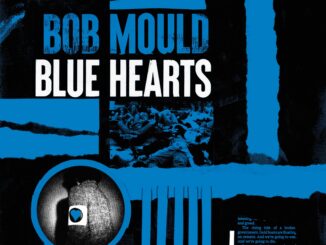 ALBUM REVIEW: Bob Mould - Blue Hearts 81 ALBUM REVIEW: Bob Mould - Blue Hearts