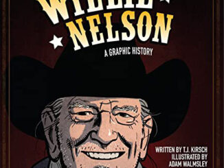 BOOK REVIEW: Willie Nelson: A Graphic History - T.J. Kirsch