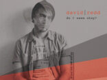 VIDEO PREMIERE: David Redd - Do I Seem Okay?