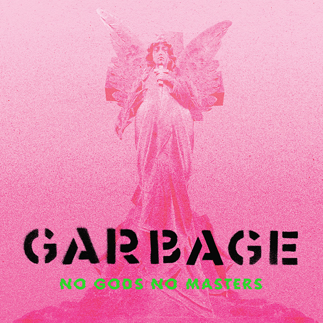 GARBAGE announce their brand-new seventh studio album 'No Gods No Masters' - set for release on 11th June 83 No Gods No Masters