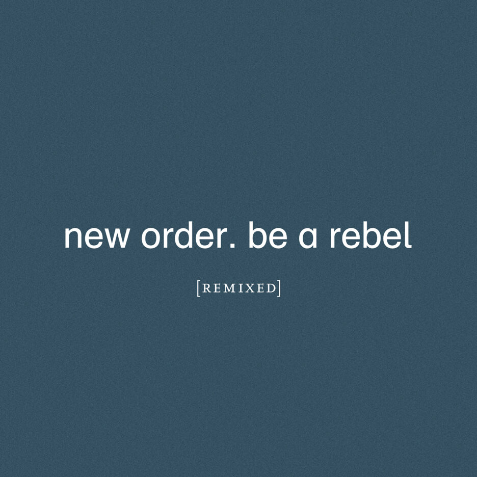 NEW ORDER release ‘Be a Rebel [Arthur Baker Remix]’ 2