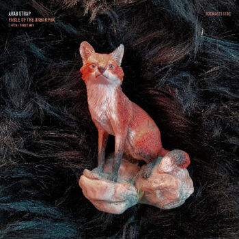 ARAB STRAP release video for reworked 'Fable of the Urban Fox' single - Watch Now! 