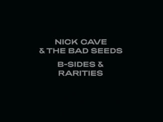 NICK CAVE & THE BAD SEEDS announce B-Sides & Rarities Part II - Out 22 October