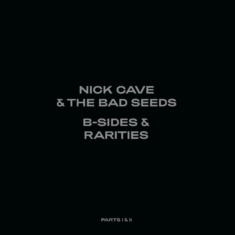 NICK CAVE & THE BAD SEEDS announce B-Sides & Rarities Part II - Out 22 October