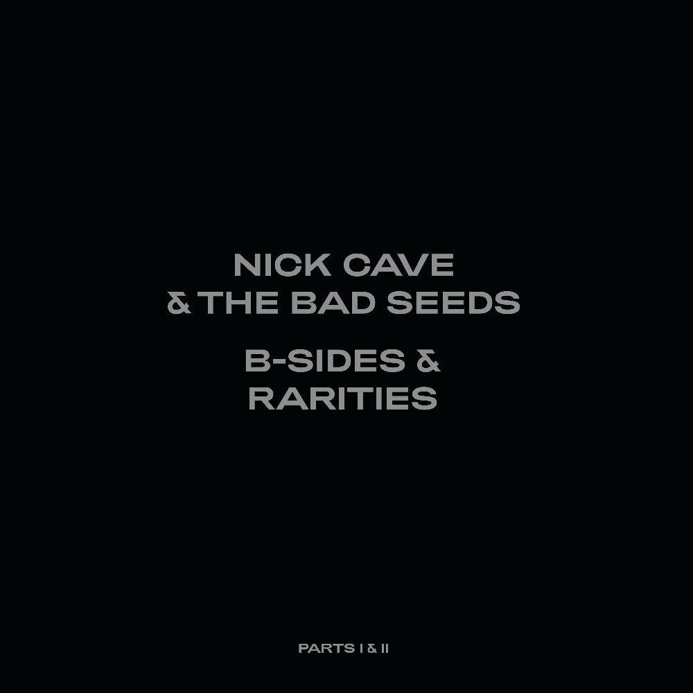 NICK CAVE & THE BAD SEEDS announce B-Sides & Rarities Part II - Out 22 October 