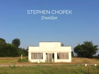 EP PREMIERE: Stephen Chopek – Dweller