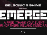 SHINE & BELSONIC announce 'EMERGE' A one off FREE 'Thank You' event for Northern Ireland music fans 1