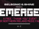 SHINE & BELSONIC announce 'EMERGE' A one off FREE 'Thank You' event for Northern Ireland music fans 1