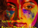 VIDEO PREMIERE: Ajay Mathur - Deeper Than Your Skin