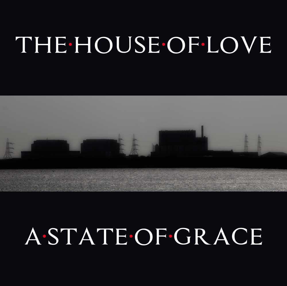 THE HOUSE OF LOVE mengumumkan album baru ‘A State Of Grace’ |  Kebisingan XS