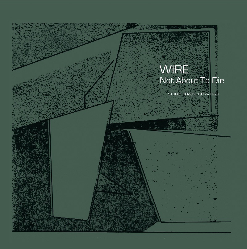 ALBUM REVIEW: Wire – Not About to Die 