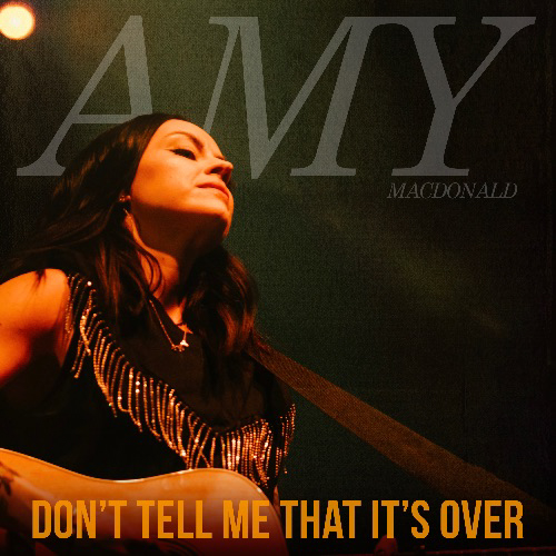AMY MACDONALD will release new EP ‘Don’t Tell Me That It’s Over’ - A new collection of reimagined fan favourites on July 8th 