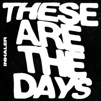 Dublin quartet INHALER return with new track THESE ARE THE DAYS 