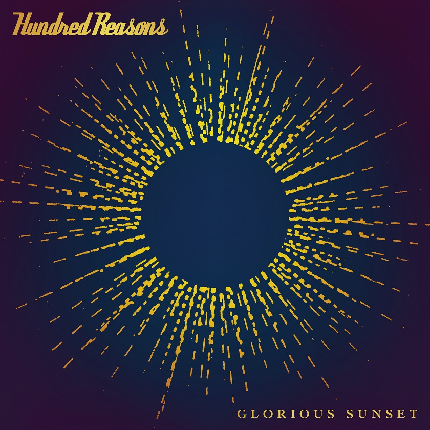 HUNDRED REASONS announce their first album together in 15 years - Hear lead single & title track ‘Glorious Sunset’ 83 Hundred Reasons – Glorious Sunset album