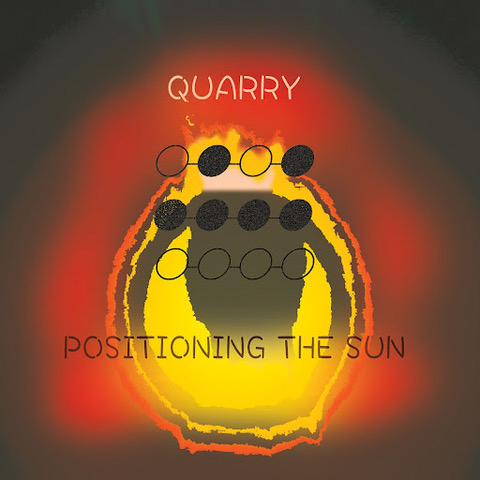 QUARRY - ‘POSITIONING THE SUN’