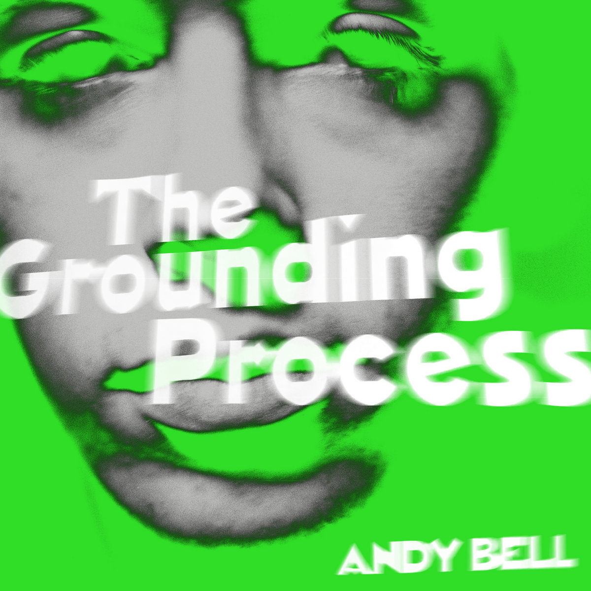 Andy Bell – The Grounding Process 